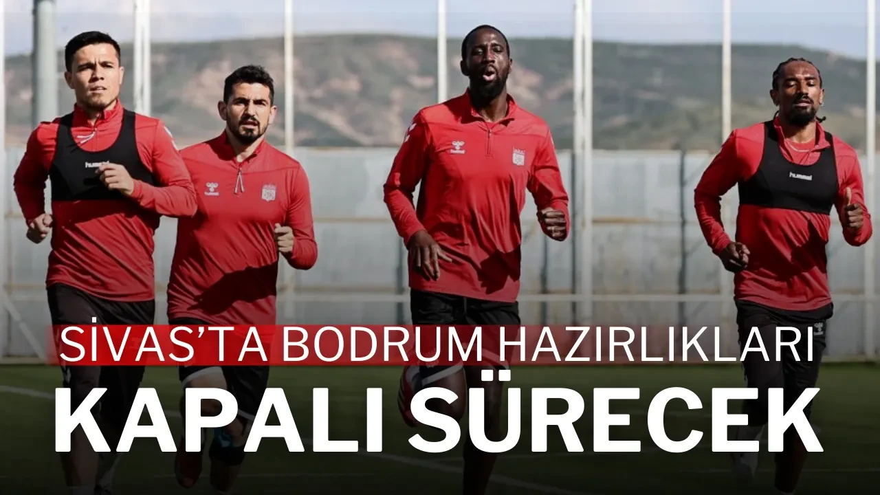Sivas’ta Bodrum Hazırlıkları Kapalı Sürecek
