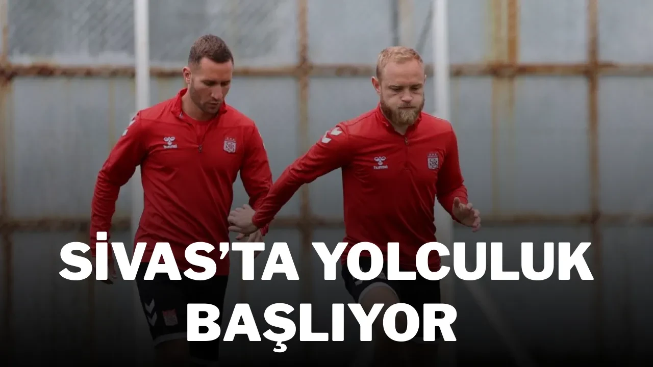 Sivas’ta Yolculuk Başlıyor