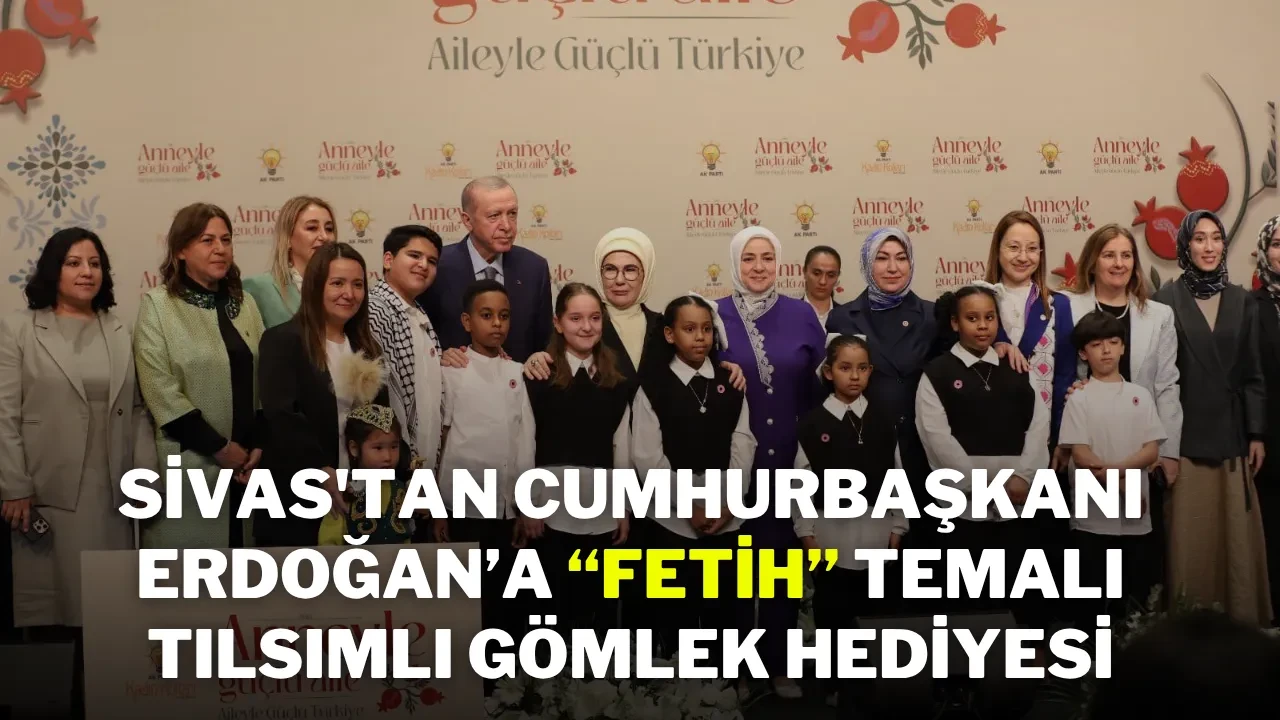 Sivas'tan Cumhurbaşkanı Erdoğan’a “Fetih” Temalı Tılsımlı Gömlek Hediyesi