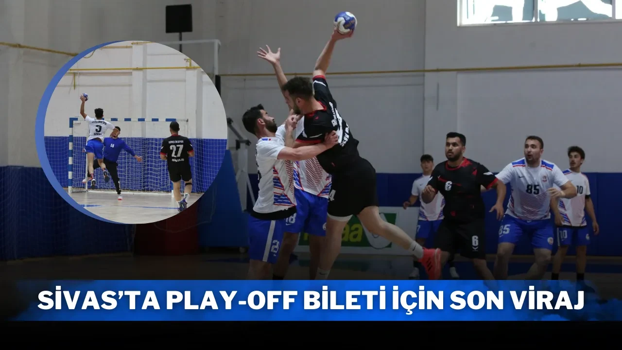 Sivas’ta Play-Off Bileti İçin Son Viraj