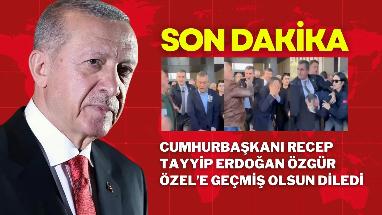 Cumhurbaşkanı Recep Tayyip Erdoğan, Özgür Özel’e Geçmiş Olsun Diledi