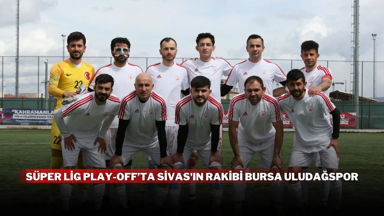 Süper Lig Play-Off’ta Sivas'ın Rakibi Bursa Uludağspor