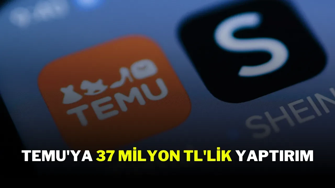Temu'ya 37 Milyon TL'lik Yaptırım