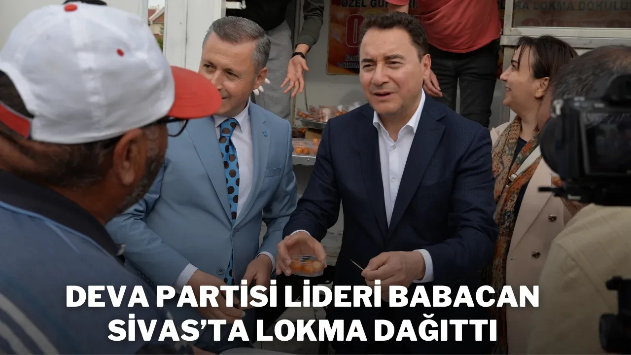 DEVA Partisi Lideri Babacan Sivas’ta Lokma Dağıttı