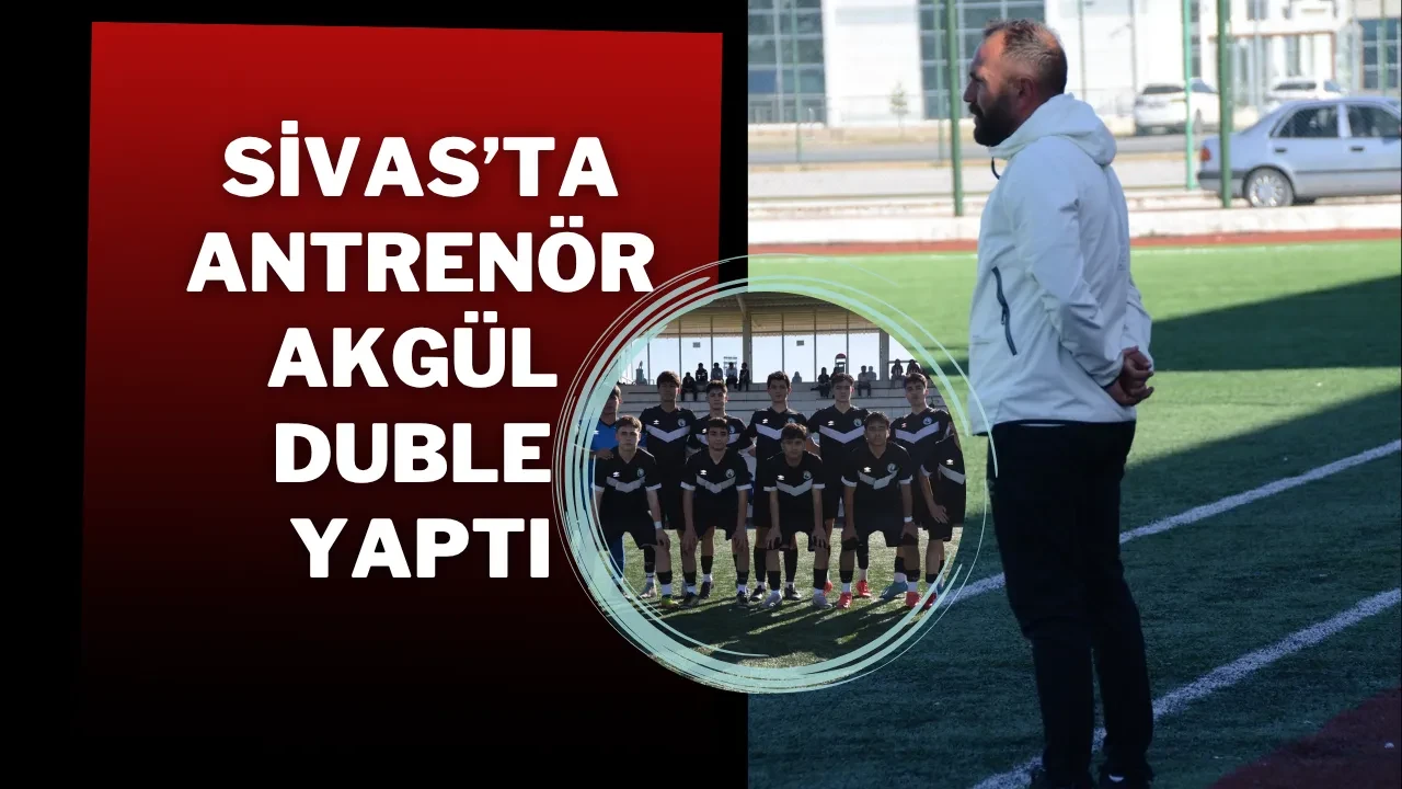 Sivas’ta Antrenör Akgül Duble Yaptı