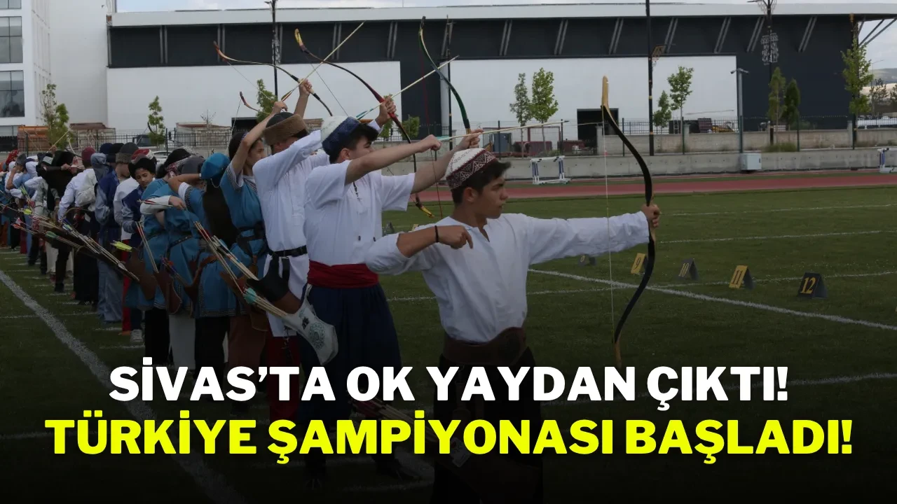Sivas’ta Ok Yaydan Çıktı! Türkiye Şampiyonası Başladı!