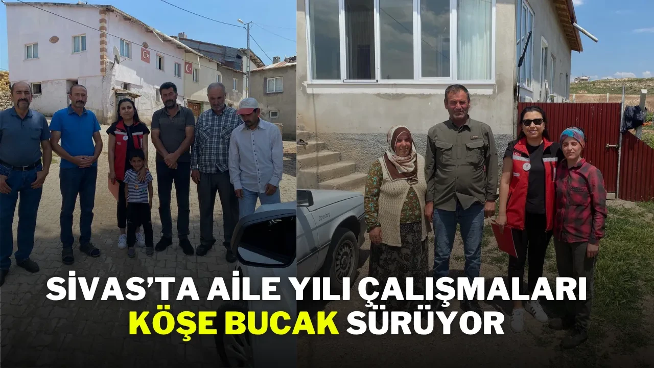 Sivas’ta Aile Yılı Çalışmaları Köşe Bucak Sürüyor