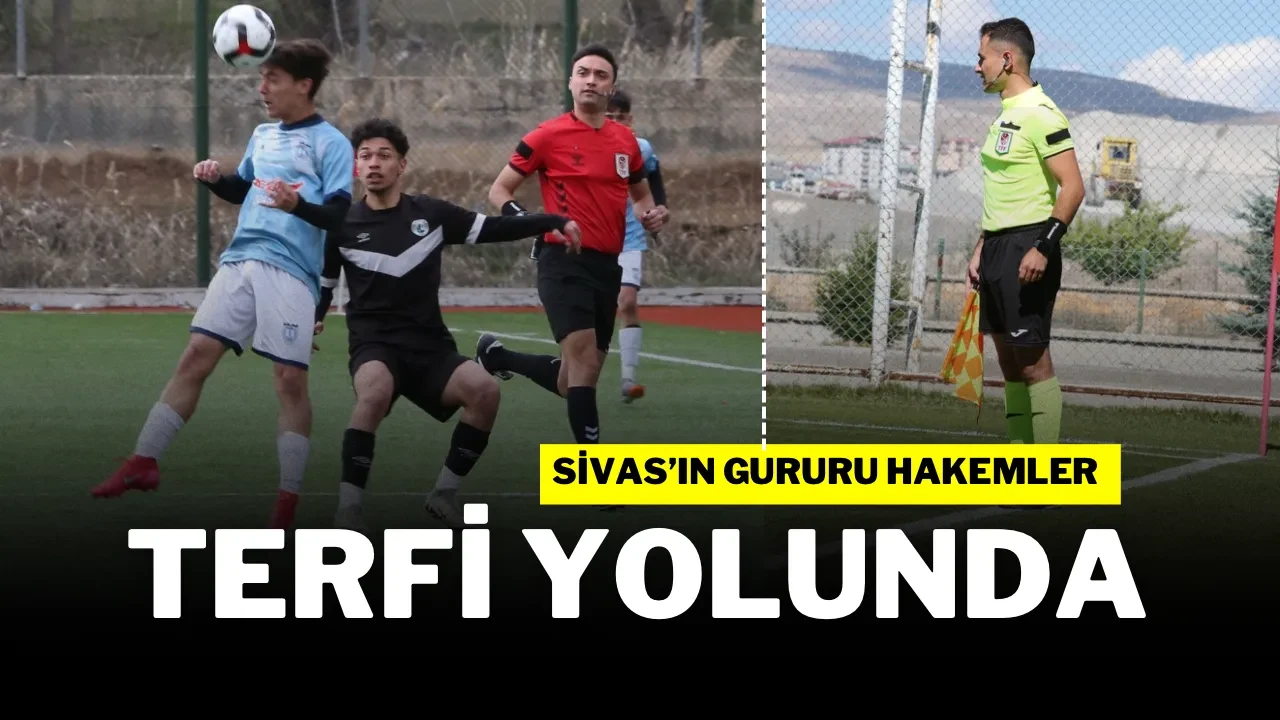 Sivas’ın Gururu Hakemler Terfi Yolunda
