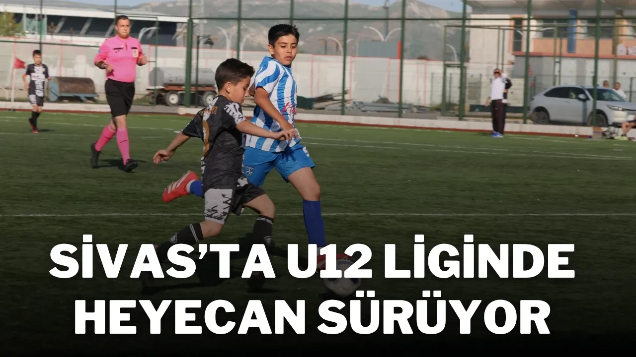 Sivas’ta U12 Liginde Heyecan Sürüyor