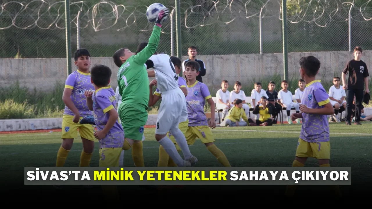 Sivas’ta Minik Yetenekler Sahaya Çıkıyor