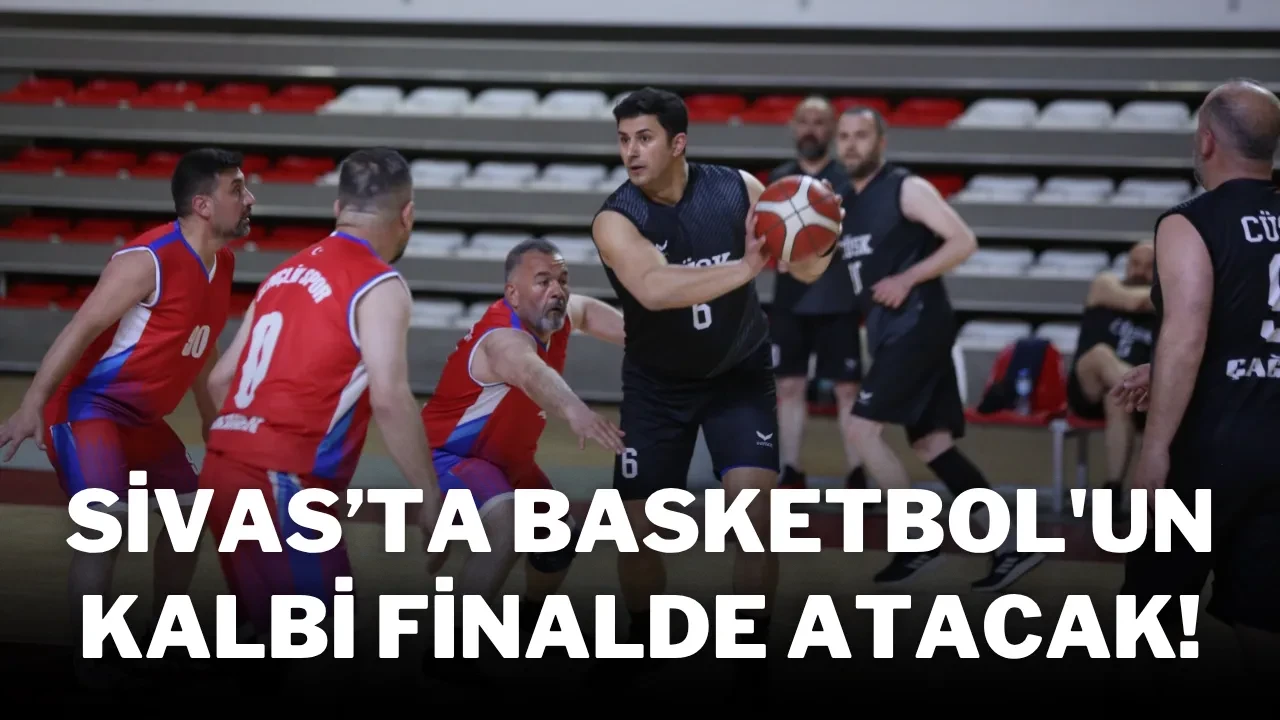 Sivas’ta Basketbol'un Kalbi Finalde Atacak!