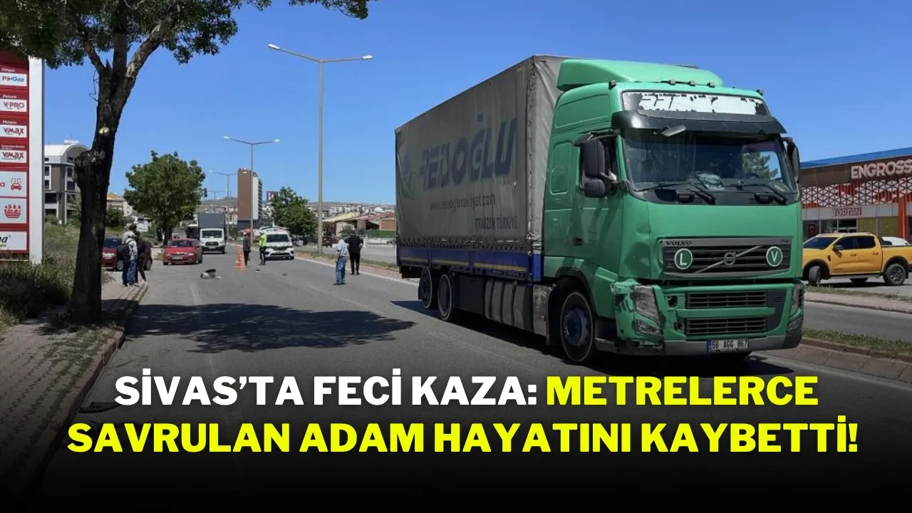 Sivas’ta Feci Kaza: Metrelerce Savrulan Adam Hayatını Kaybetti!