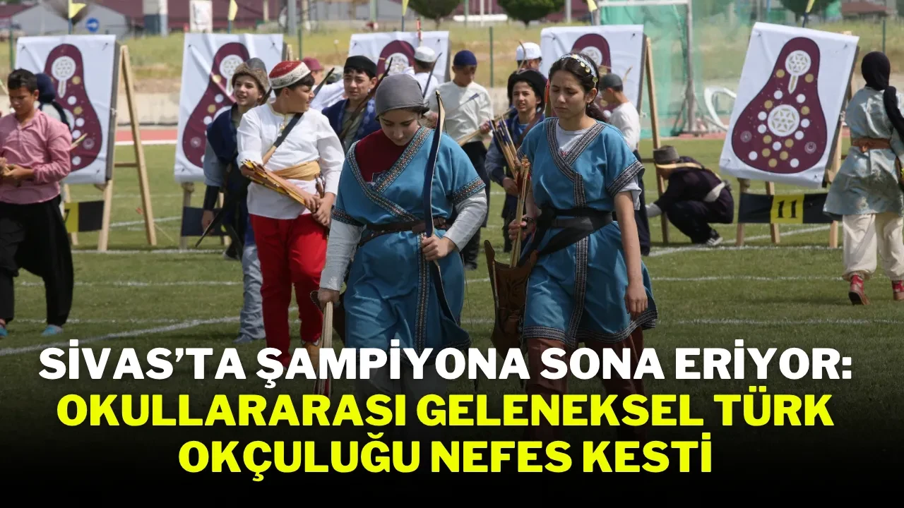 Sivas’ta Şampiyona Sona Eriyor: Okullararası Geleneksel Türk Okçuluğu Nefes Kesti