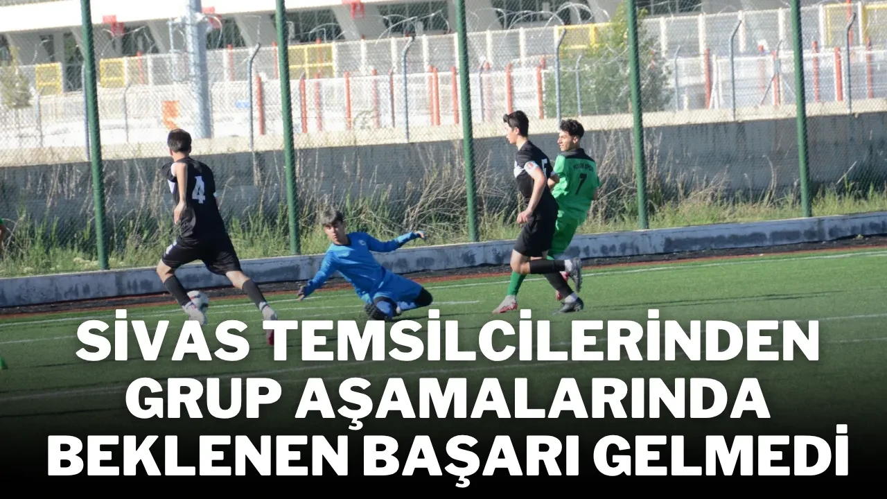 Sivas Temsilcilerinden Grup Aşamalarında Beklenen Başarı Gelmedi