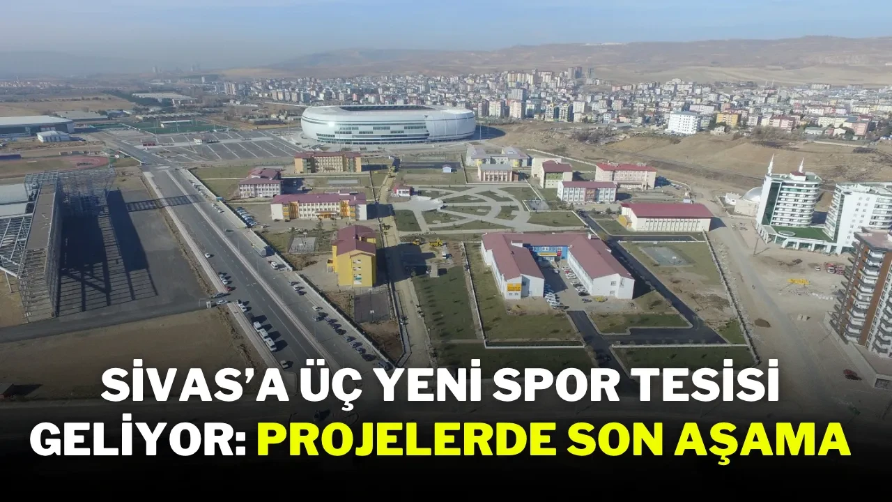 Sivas’a Üç Yeni Spor Tesisi Geliyor: Projelerde Son Aşama