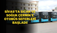 Sivas'ta Sıcak ve Soğuk Çermik'e Otobüs Seferleri Başladı!