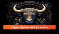6 Ağustos Boğa Burcu Günlük Burç Yorumları