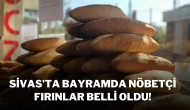 Sivas’ta Bayramda Nöbetçi Fırınlar Belli Oldu!