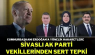 Cumhurbaşkanı Erdoğan’a Yönelik Hakaretlere Sivaslı AK Parti Vekillerinden Sert Tepki