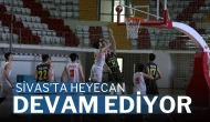 Sivas’ta Heyecan Devam Ediyor