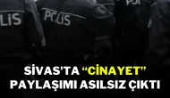 Sivas'ta “Cinayet” Paylaşımı Asılsız Çıktı