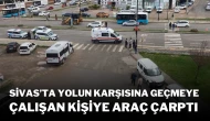 Sivas’ta Yolun Karşısına Geçmeye Çalışan Kişiye Araç Çarptı