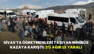 Sivas’ta Öğretmenleri Taşıyan Minibüs Kazaya Karıştı: 3'ü Ağır 15 Yaralı