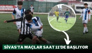Sivas'ta Maçlar Saat 11’de Başlıyor