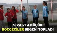 Sivas'ta Küçük Bocceciler Beğeni Topladı