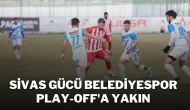 Sivas Gücü Belediyespor Play-Off'a Yakın