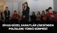 Sivas Güzel Sanatlar Lisesi’nden Polislere Türkü Sürprizi