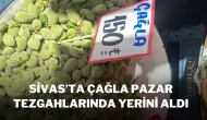 Sivas’ta Çağla Pazar Tezgahlarında Yerini Aldı