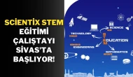 Scientix STEM Eğitimi Çalıştayı Sivas’ta Başlıyor!
