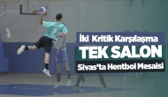İki Kritik Karşılaşma, Tek Salon: Sivas’ta Hentbol Mesaisi