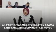 AK Parti Sivas Milletvekili Toy Atama Tartışmalarına Son Noktayı Koydu