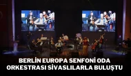 Berlin Europa Senfoni Oda Orkestrası Sivaslılarla Buluştu