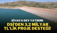 Sivas’a Dev Yatırım: DSİ’den 3,2 Milyar TL’lik Proje Desteği!