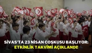 Sivas'ta 23 Nisan Coşkusu Başlıyor: Etkinlik Takvimi Açıklandı!