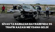 Sivas'ta Ramazan Bayramı’nda 95 Trafik Kazası Meydana Geldi