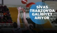 Sivas Trabzon'da Galibiyet Arıyor
