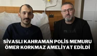 Sivaslı Kahraman Polis Memuru Ömer Korkmaz Ameliyat Edildi