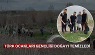 Türk Ocakları Gençliği Doğayı Temizledi
