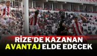 Rize’de Kazanan Avantaj Elde Edecek