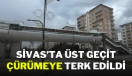 Sivas’ta Üst Geçit Çürümeye Terk Edildi