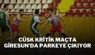 CÜSK Kritik Maçta Giresun’da Parkeye Çıkıyor
