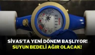Sivas'ta Yeni Dönem Başlıyor! Suyun Bedeli Ağır Olacak!