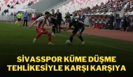 Sivasspor Küme Düşme Tehlikesiyle Karşı Karşıya