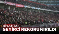 Sivas’ta Seyirci Rekoru Kırıldı