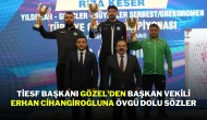 TİESF Başkanı Gözel'den Başkan Vekili Erhan Cihangiroğluna Övgü Dolu Sözler