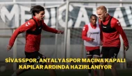 Sivasspor, Antalyaspor Maçına Kapalı Kapılar Ardında Hazırlanıyor